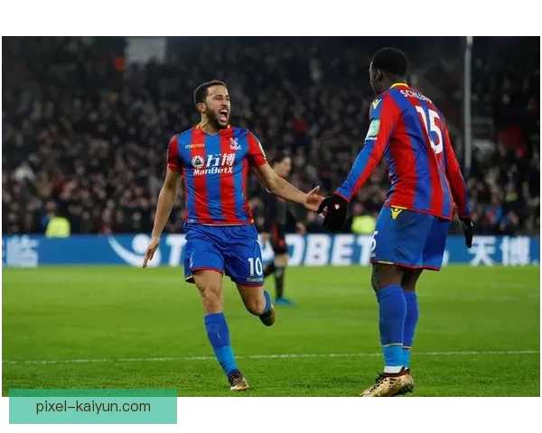 水晶宫战术解析：球队实力稳定，持续提升防守效率与进攻组织能力